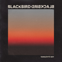 Blackbird Blackbird - Tangerine Sky (I Love You The Most)