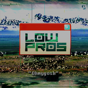 Play Low Pros - Ohmygosh