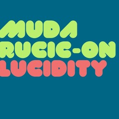 Lucidity : Muda / Rubic-On