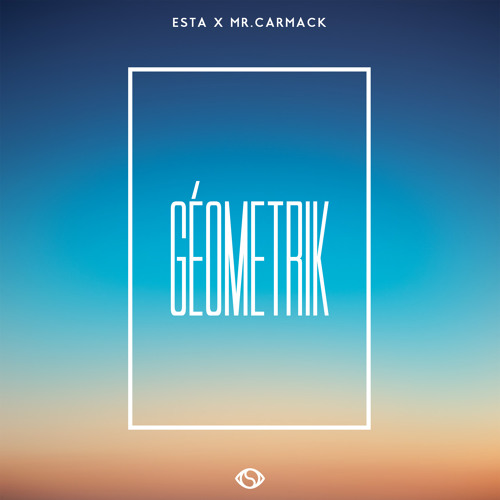 Esta x Mr. Carmack - Géometrik | The Sound of Tomorrow Heads to EU