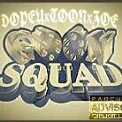 DOPEYxTOONxZOExSQUAD
