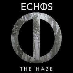 Echos - The Haze