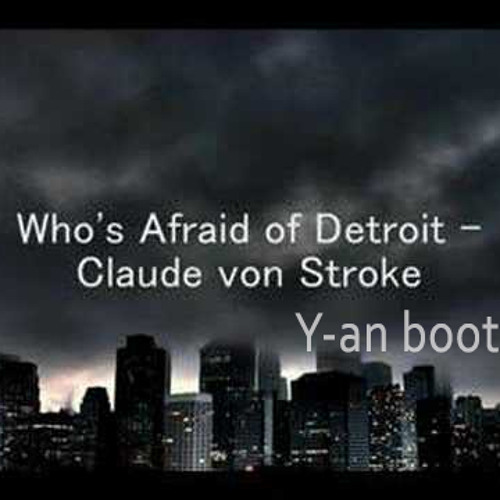 Claude VONSTROKE who's afraid of Detroit. Who's afraid of...?. Claude VONSTROKE - who's afraid of Detroit (Stanton Warriors Remix). Who s afraid of detroit