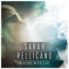 Sarah Pellicano - Playing With Fire [feat. Roc Walla]
