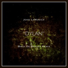 John LaMonica - Dylan (Bwoy De Bhajan's Spring Edition) (Official Remix)