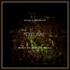 John LaMonica - Dylan (Bwoy De Bhajan's Spring Edition) (Official Remix)