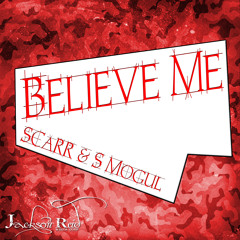 Believe Me (Freestyle) - SCaRR & S Mogul
