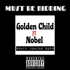 Must Be Kidding - Golden Child ft. Nobel (Prod. Swavey)