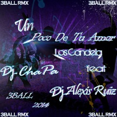 Un Poco De Tu Amor (Los Candela) DJ Alexis Ruiz & DJ Chapa