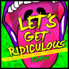 Redfoo From LMFAO - Lets Get Rediculous (Alex Noize Remix Feat. THR33 F3LLAZ)   )