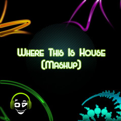Where This Is House (Mashup)