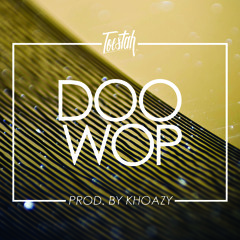 TOESTAH - DOO WOP (PROD. BY KHOAZY)