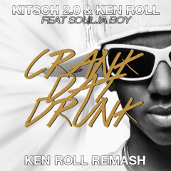 Kitsch 2.0 & Ken Roll Feat Soulja Boy - Crank Dat Drunk (Ken Roll Remash 2014)