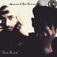 Spit on 'em - Ayenar & Fili-Fresh (Prod. Mr. Chilo)