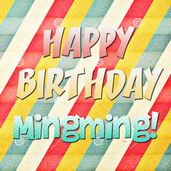 Happy Birthday Mingming!