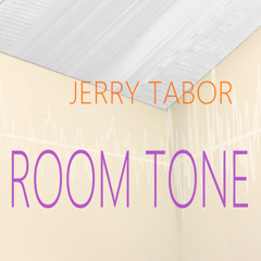 Room Tone by Jerry Tabor