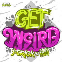 J - Trick & D!RTY PALM - Get Weird (Original Mix)