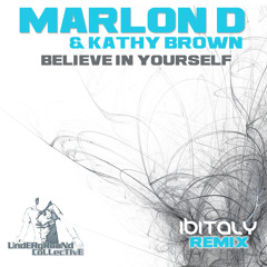 Out Now:Marlon D & Kathy Brown - Believe in yourself (Ibitaly  remix)