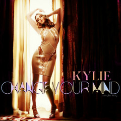 Kylie Minogue - Change Your Mind