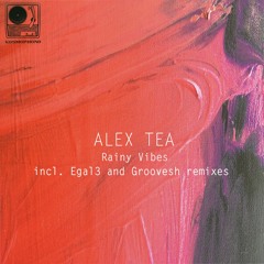 Alex Tea - Rainy Vibes (Egal 3 Reshape Remix)