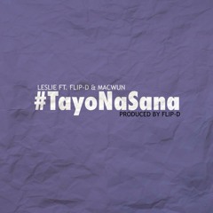 Tayo Na Sana - Leslie Ft. Flip-D & Macwun