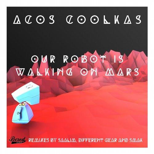 Our Robot Is Walking On Mars (Original Mix)