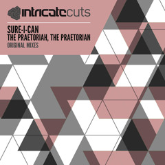 Sure-I-Can - The Praetoriah [Intricate Cuts]