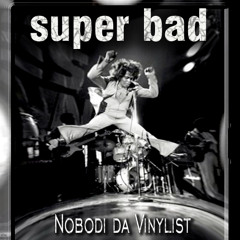 Super Bad (B-Boy Break) - Nobodi da Vinylist
