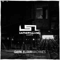 [USL010] Dark Elixir - Machines (Promo Mix) OUT NOW.