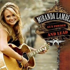 Gun powder and Lead by Miranda Lambert [cover]