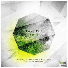 Ewan Rill - Fastic (Monojoke Remix)