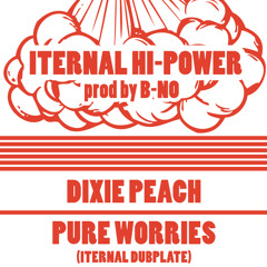 Dixie Peach - Pure Worries - Iternal Dubplate - Riddim & Mix by B-No