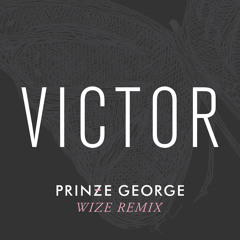 Prinze George - Victor (Wize Remix) [Free Download]