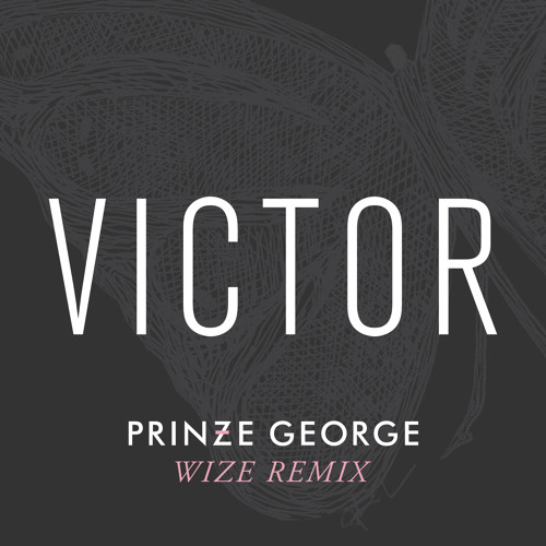 Prinze George - Victor (Wize Remix) [Free Download]