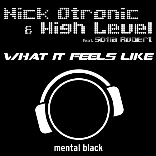 Nick Otronic & High Level feat. Sofia Robert - What It Feels Like (High Level Remix Edit)