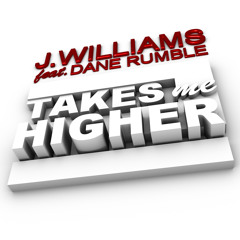 J.Williams - Takes Me Higher (feat. Dane Rumble)