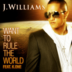 J.Williams - Want To Rule The World (feat. K.One)