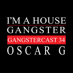 OSCAR G | GANGSTERCAST 34
