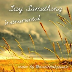 Say Something Instrumental (songs by @nurindahpuspit