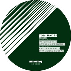 TOM HADES - Juices (D'Jamency Vs Jusai Remix)/// Among LTD001 - FR/snippet