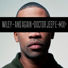 Wiley - And Again (Doctor Jeep E-Mix)