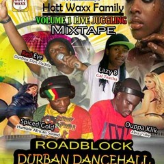 HottWaxxFamily (LIVE) MIXTAPE - Dj RedEye/Lazy B/Ouppa Klik/ SpicedGold (Durban Dancehall Champions)