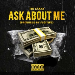 Tre Staxx - Ask About Me (produced by Fugitive)