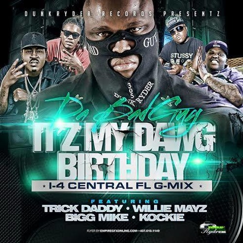 It's My Dawg Birthday (I-4 Remix)- Trick Daddy, Bad Guy, Kockiee, Willie Mayz & Bigg Mike