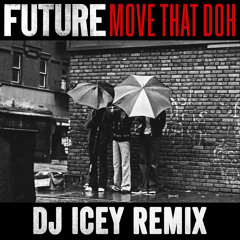 Move That Doh (DJ Icey Remix) - Future
