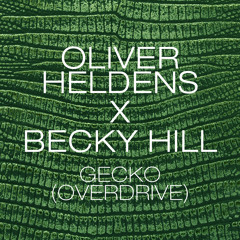 Oliver Heldens X Becky Hill - Gecko (Overdrive) [Radio Edit]