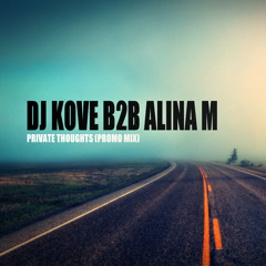 DJ Kove b2b Alina M - Private Thoughts (Promo Mix)