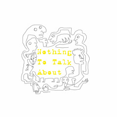 Nothing To Talk About Podcast