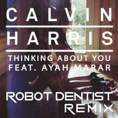 Calvin Harris- Thinking About You (Robot Dentist Remix)