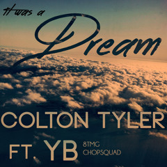 Was A Dream Ft. YB (8TMG) Prod. Colton Tyler